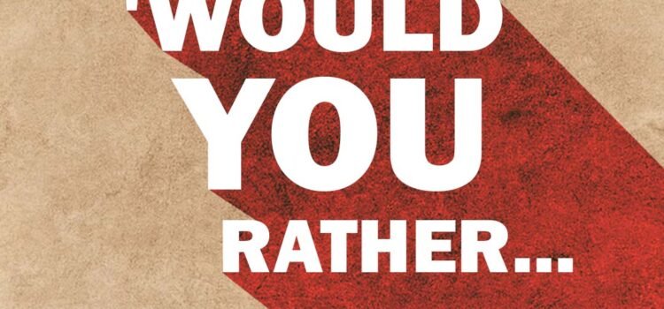 Would You Rather’ Questions