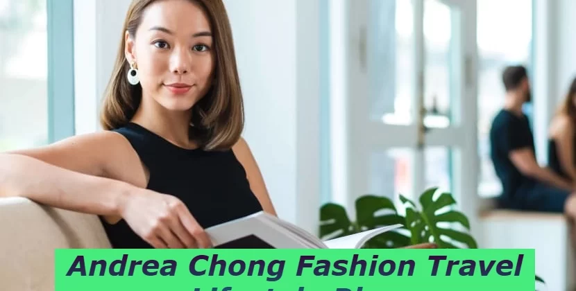 Andrea Chong Fashion Travel Lifestyle Blog