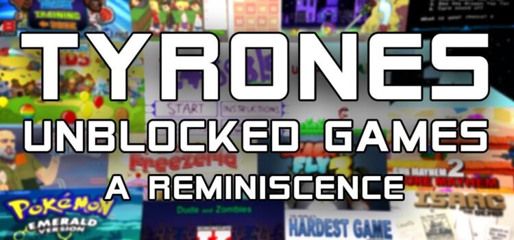 Tyrone’s Unblocked Games